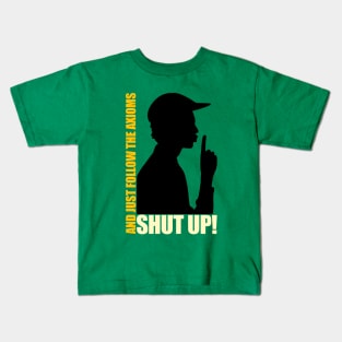 Shùt Up And Just Follow The Axioms Kids T-Shirt